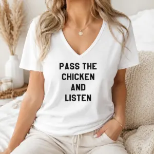 Alternative view of Hot Nice Pass The Chicken And Listen Foodie Shirt