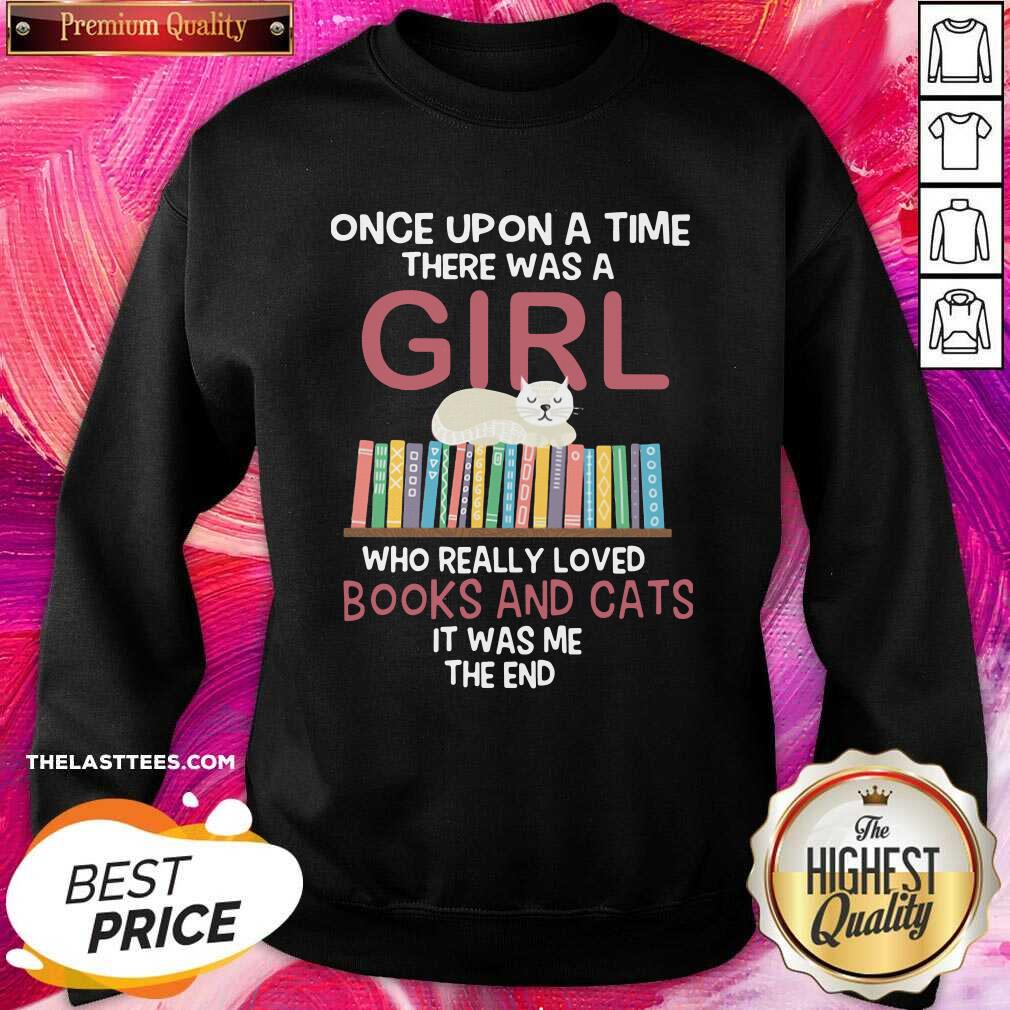 Hot Once Upon A Time There Was A Girl Who Really Loved Books And Cats It Was Me The End Shirt - Image 4