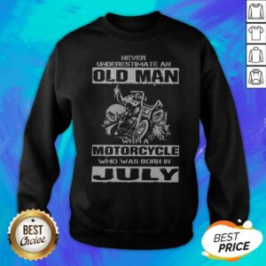 Alternative view of Never Underestimate An Old Man With A Motocrycle Who Was Born In July Shirt