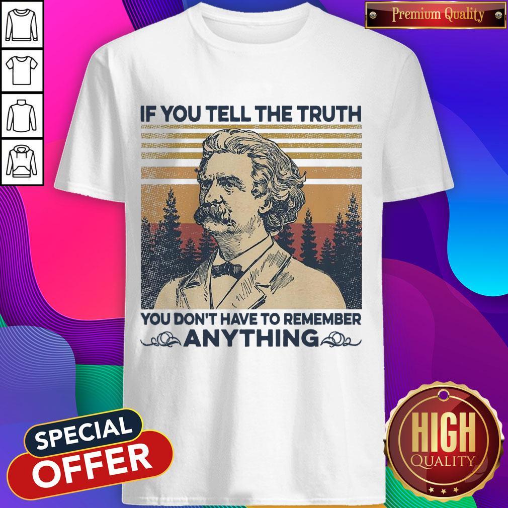 If You Tell The Truth You Don’t Have To Remember Anything Vintage Shirt