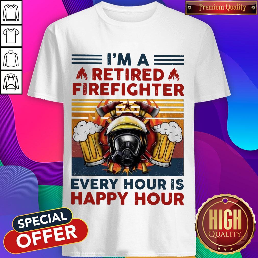 Im A Retired Firefighter Every Hour Is Happy Hour Vintage Retro Shirt