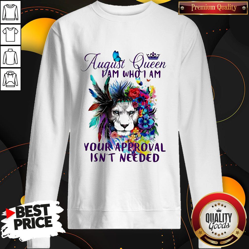 August Queen I Am Who I Am Your Approval Isn't Needed Lion Flower Shirt - Image 4