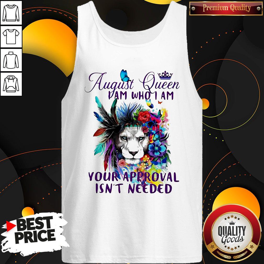 August Queen I Am Who I Am Your Approval Isn't Needed Lion Flower Shirt - Image 3