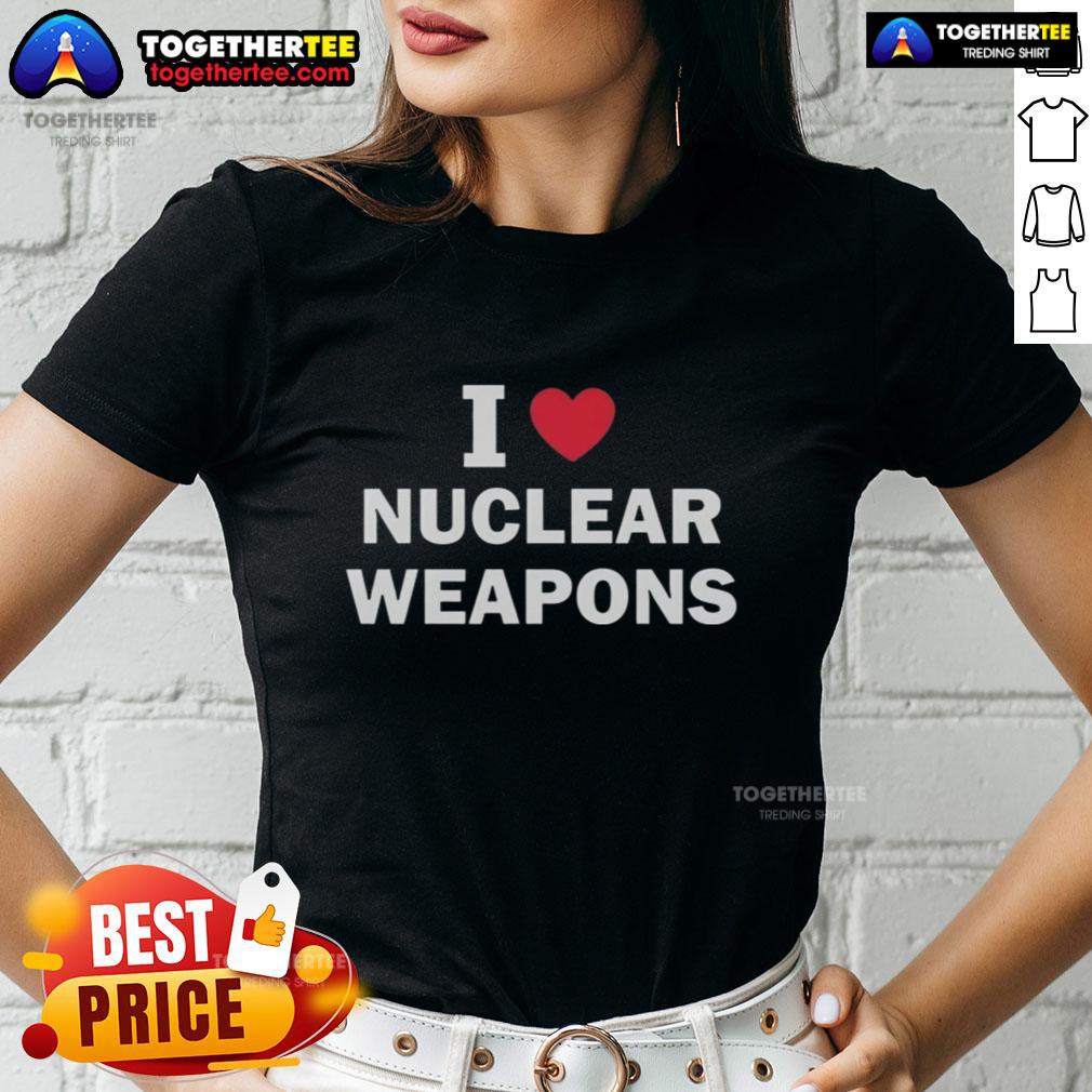 Nice I Love Nuclear Weapons T-Shirt - Image 3