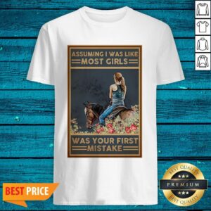 Assuming I Was Like Most Girls Exclusive Horse Was Your First Mistake Vertical Poster Shirt