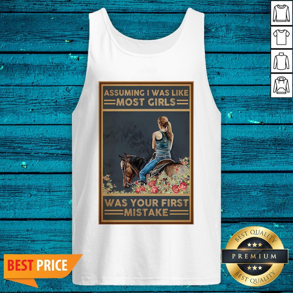 Assuming I Was Like Most Girls Exclusive Horse Was Your First Mistake Vertical Poster Shirt - Image 5