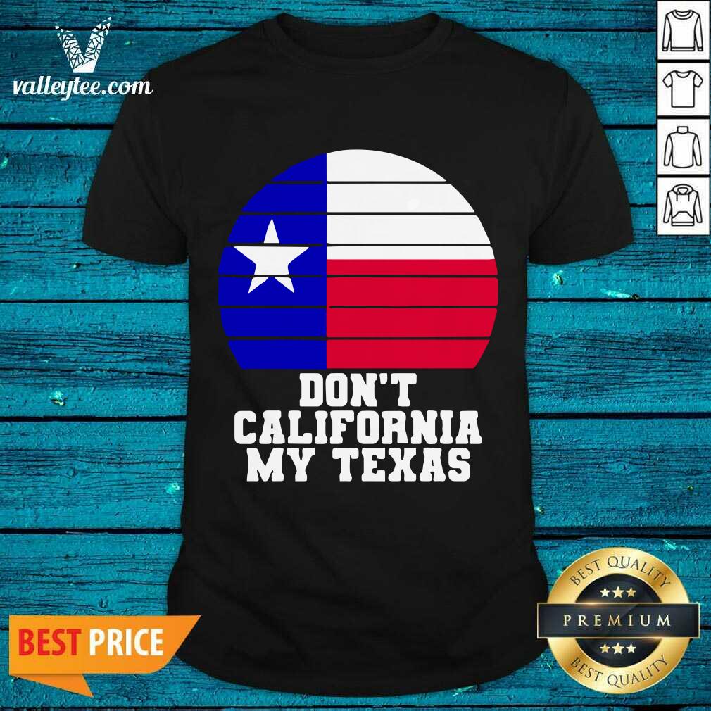 Happy Don't California My Texas Star Election Shirt