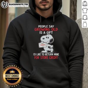 Alternative view of Top Snoopy People Say Growing Old Is A Gift I'd Like To Return Mine For Store Credit T-Shirt