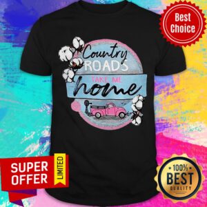 Premium Country Roads Take Me Home Shirt