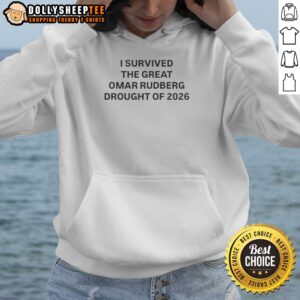 Alternative view of Top I Survived The Great Omar Rudberg Drought Of 2026 Shirt