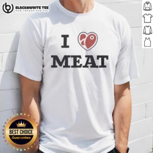 Awesome I Love Meat Funny Shirt