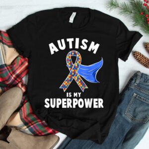 Autism Awareness Shirt Is My Superpower Shirt