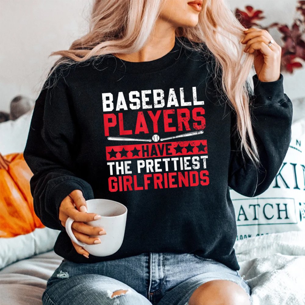 Baseball Players Have The Prettiest Girlfriends Shirt - Image 2