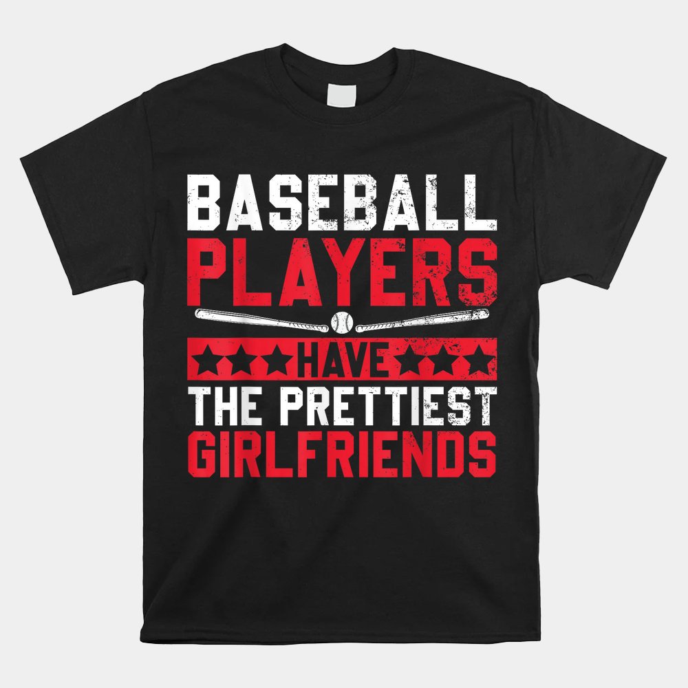 Baseball Players Have The Prettiest Girlfriends Shirt - Image 4