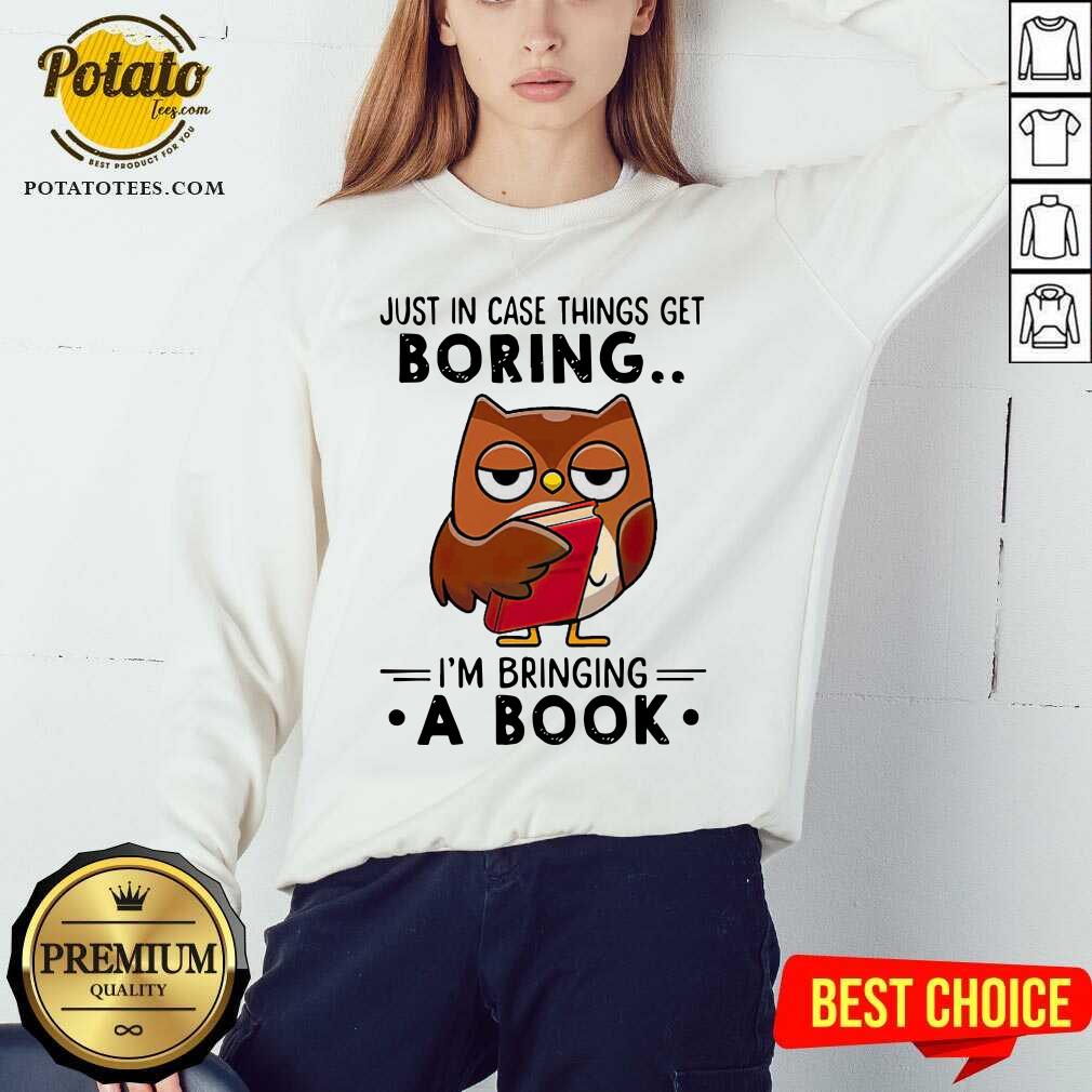 Owl Just In Case Things Get Boring I’m Bringing A Book Shirt - Image 4