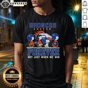 Awesome Snoopy And Charlie Brown Denver Broncos Forever Not Just When We Win T-Shirt