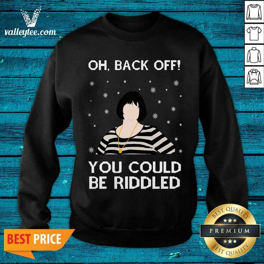 Sweet Oh Back Off You Could Be Riddled Ugly Christmas Shirt - Image 5