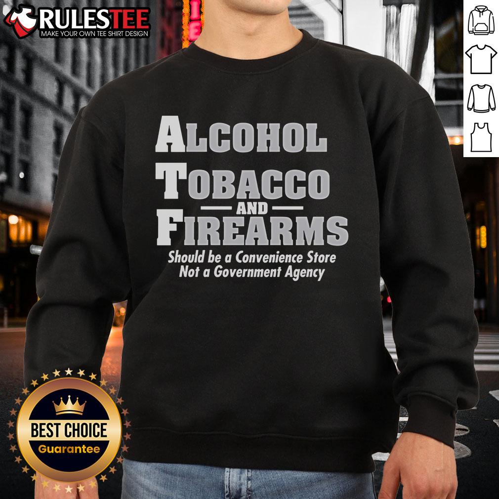 Funny Alcohol Tobacco And Firearmns Should Be A Convenience Store T-Shirt - Image 5