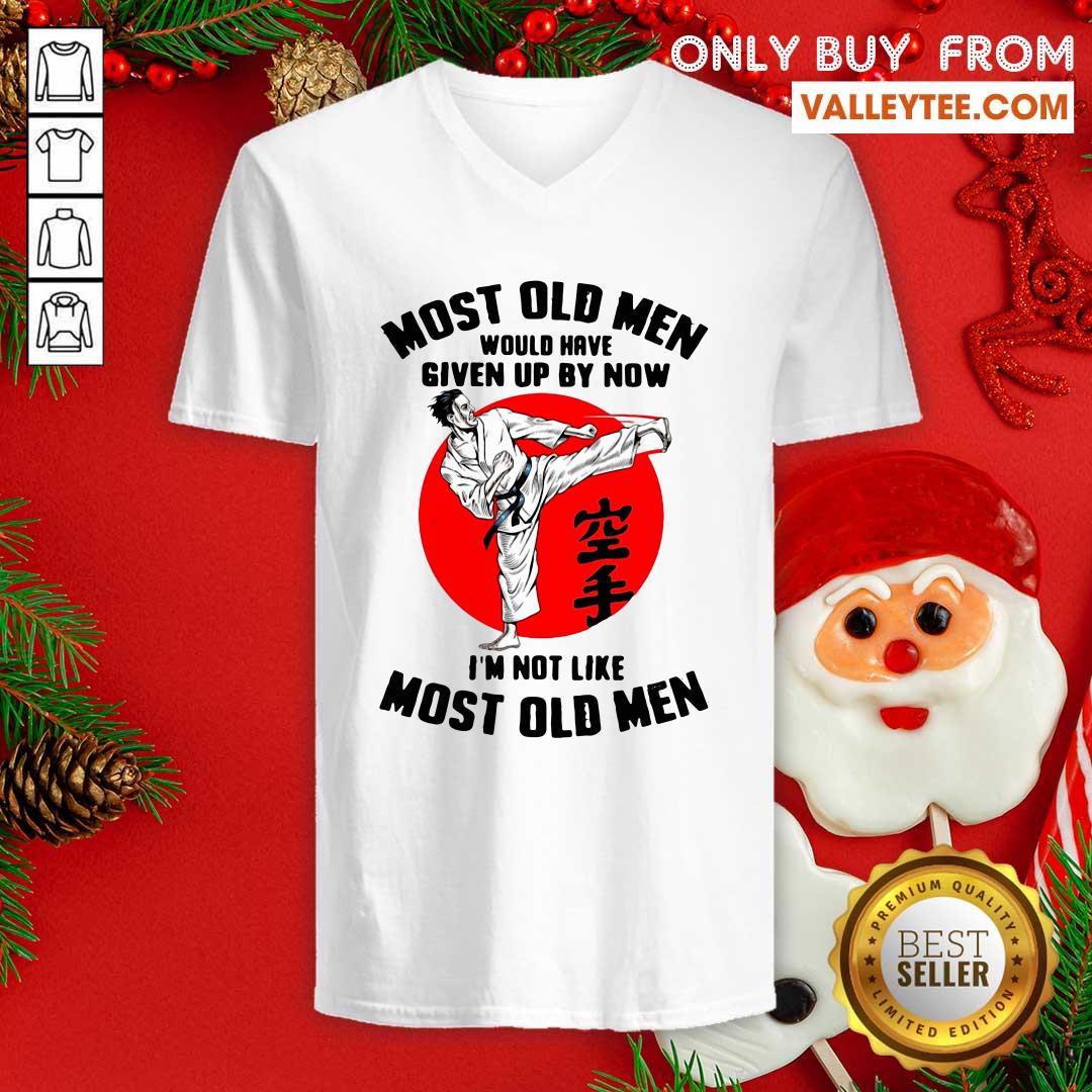 Cool Karate Most Old Men Would Have Given Up By Now Im Not Like Most Old Men Shirt - Image 3