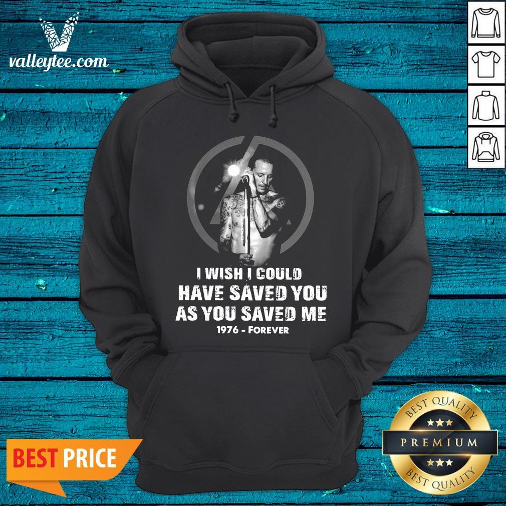 Good Chester Bennington I Wish Pretty I Could Have Saved You As You Saved Me 1976 Forever Shirt - Image 3