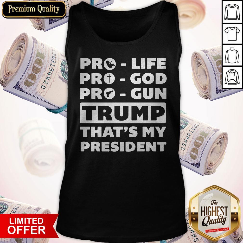 Pro Life Pro God Pro Gun Trump That’s My President Shirt - Image 4