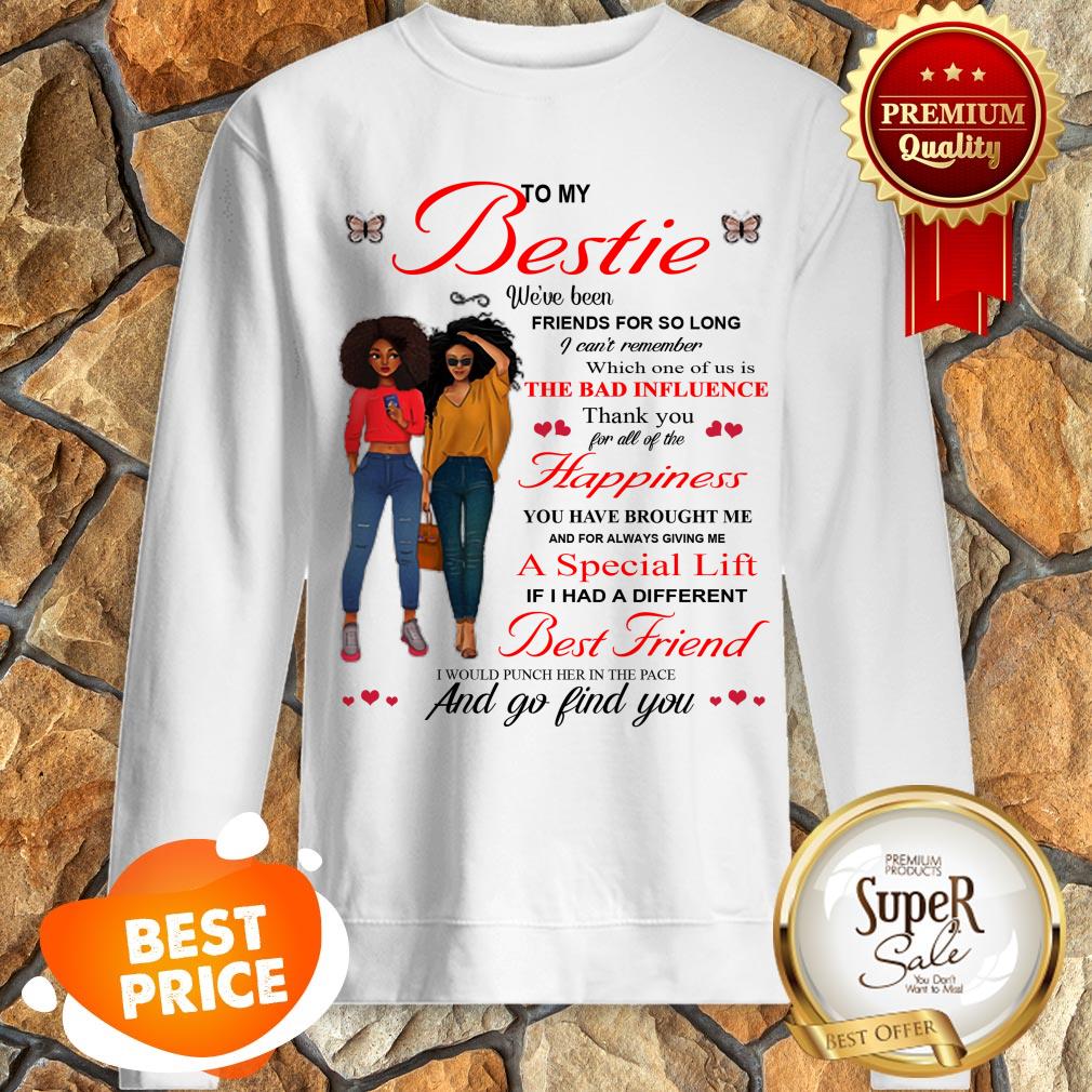 To My Bestie The Bad Influence Happiness A Special Lift Best Friend Shirt - Image 5