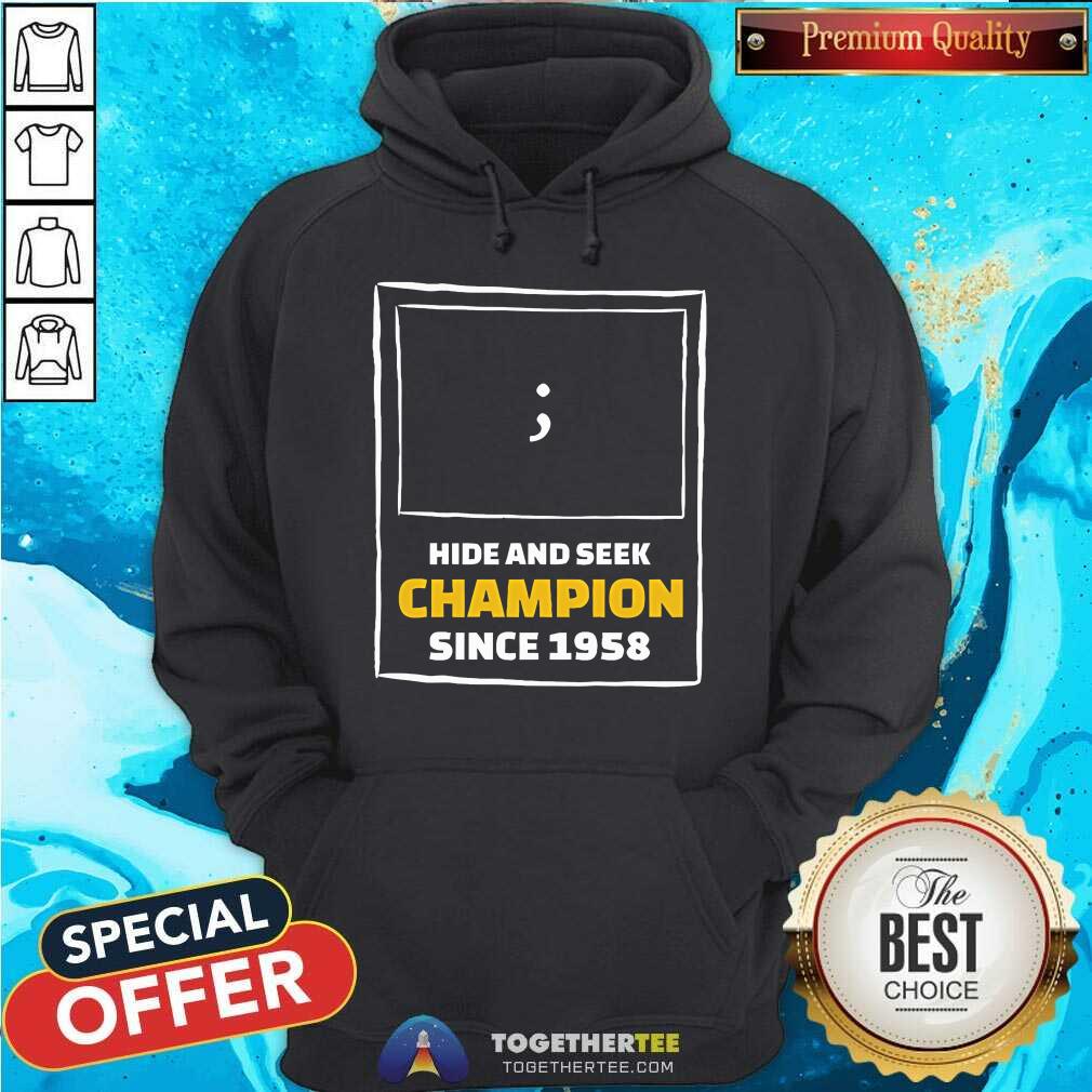 Pretty Hide And Seek Champion Since 1958 T-Shirt - Image 5