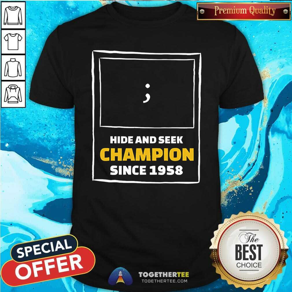 Pretty Hide And Seek Champion Since 1958 T-Shirt
