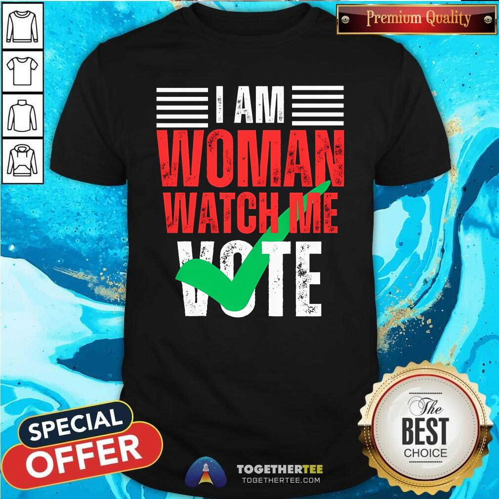 Awesome I Am Woman Watch Me Vote T-Shirt