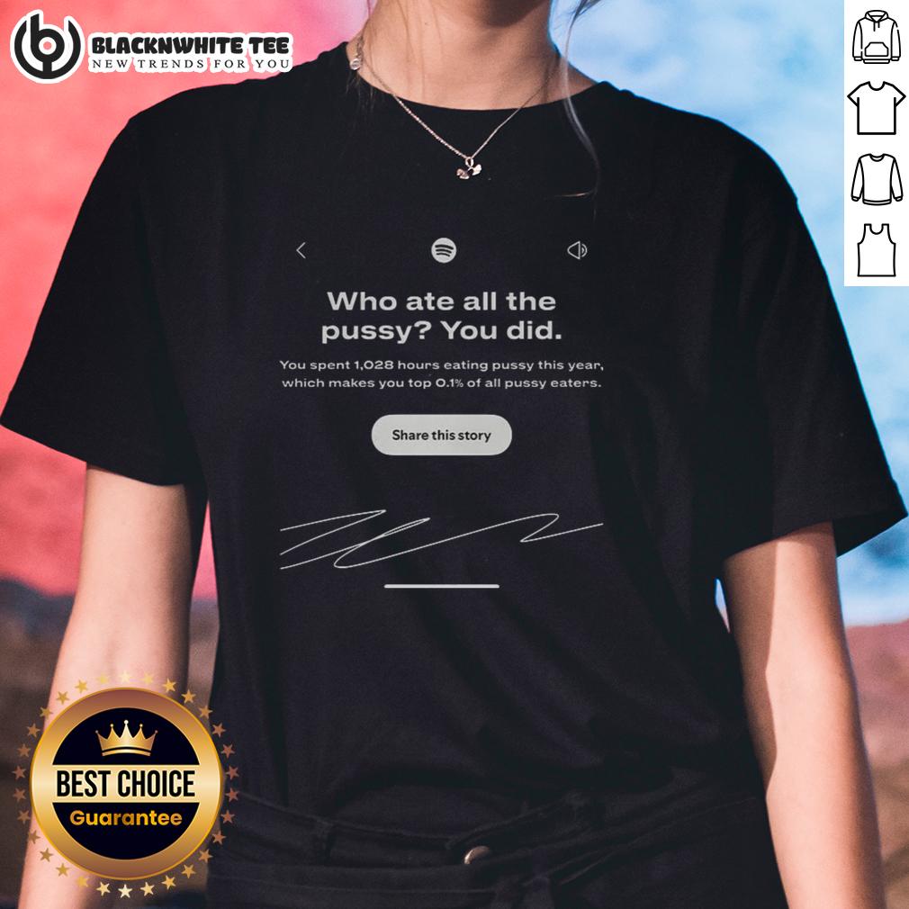 Premium Who Ate All The Pussy You Did Spotify Wrapped Interface Meme T-Shirt - Image 3
