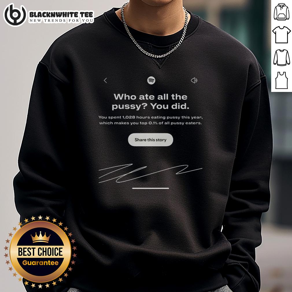 Premium Who Ate All The Pussy You Did Spotify Wrapped Interface Meme T-Shirt - Image 5