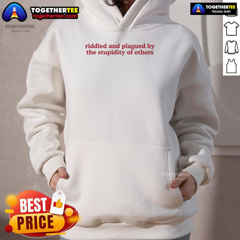 Official Riddled And Plagued By The Stupidity Of Others T-Shirt - Image 2