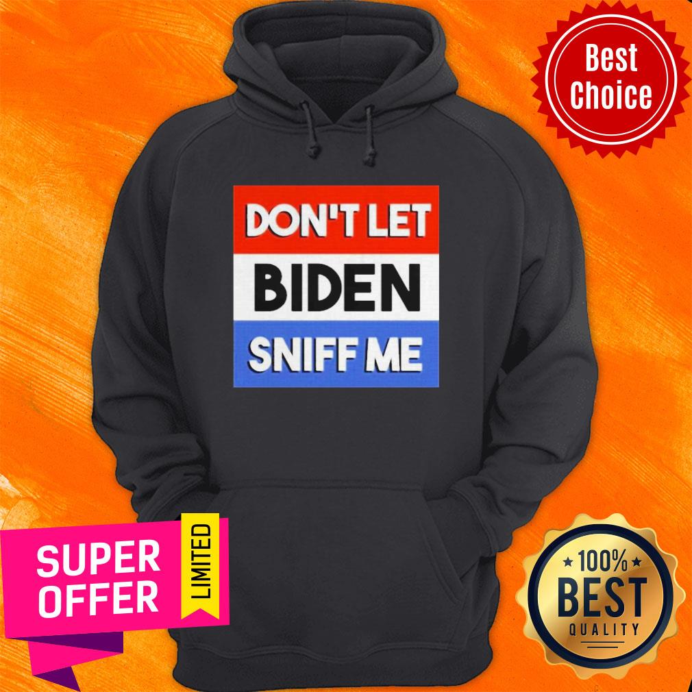 Awesome Don’t Let Biden Sniff Me Shirt - Image 4