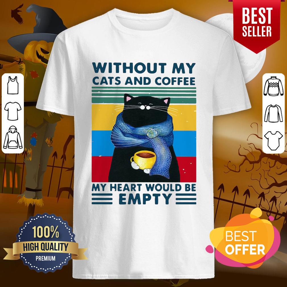 Pro Cat And Coffee Without My Cats And Coffee My Heart Would Be Empty Vintage Retro Shirt