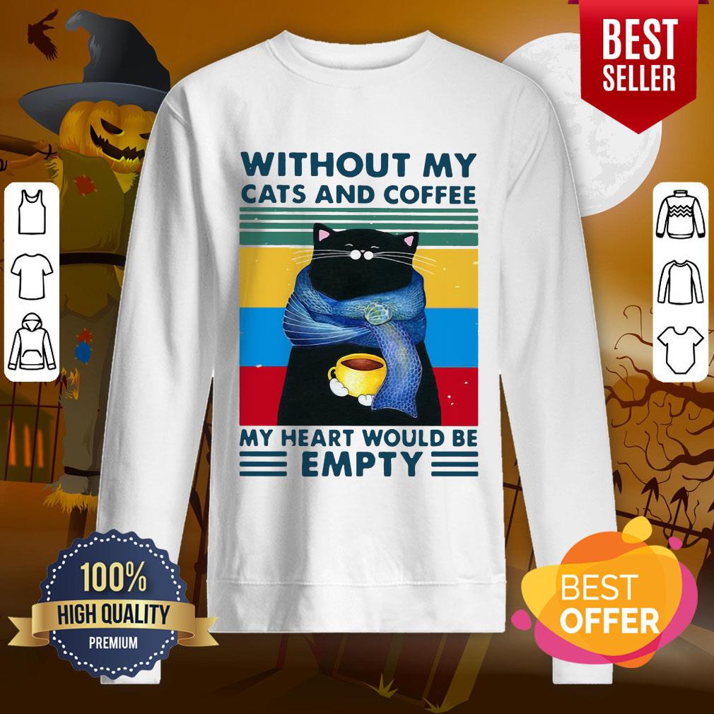 Pro Cat And Coffee Without My Cats And Coffee My Heart Would Be Empty Vintage Retro Shirt - Image 4