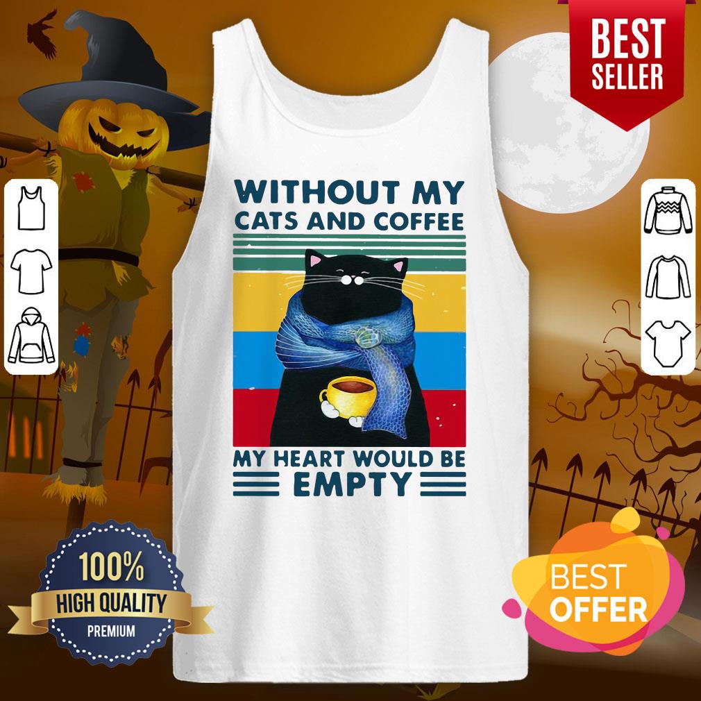 Pro Cat And Coffee Without My Cats And Coffee My Heart Would Be Empty Vintage Retro Shirt - Image 3