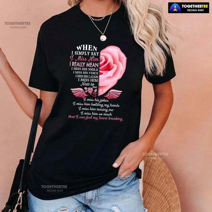 When I Simply Say I Miss Him I Can Feel My Heart Breaking T-Shirt - Image 3