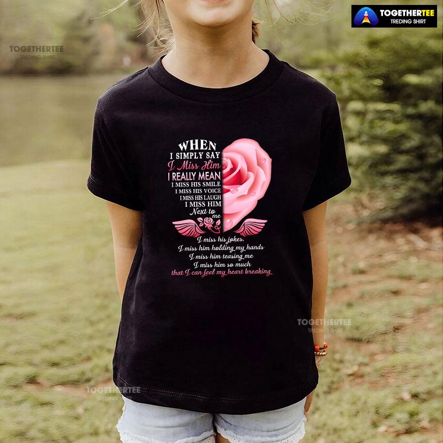 When I Simply Say I Miss Him I Can Feel My Heart Breaking T-Shirt - Image 4
