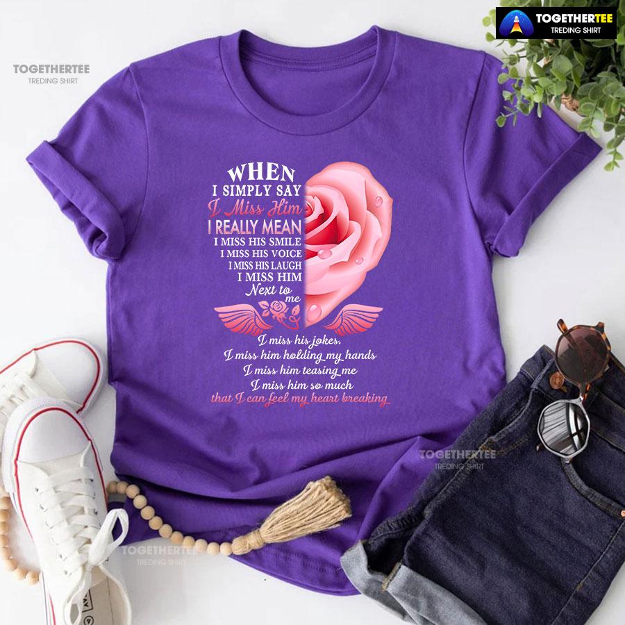 When I Simply Say I Miss Him I Can Feel My Heart Breaking T-Shirt - Image 7