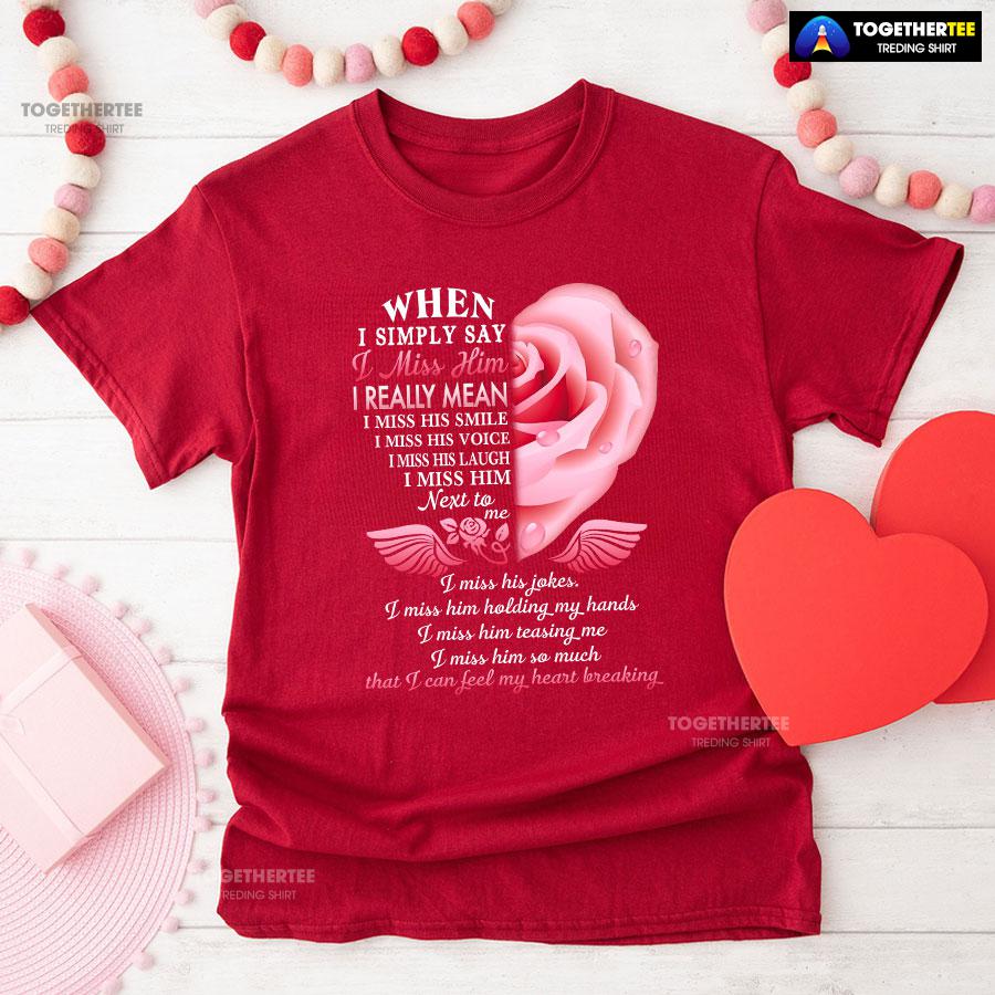 When I Simply Say I Miss Him I Can Feel My Heart Breaking T-Shirt - Image 8
