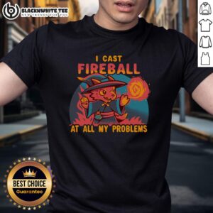Good I Cast Fireball At All My Problems T-Shirt