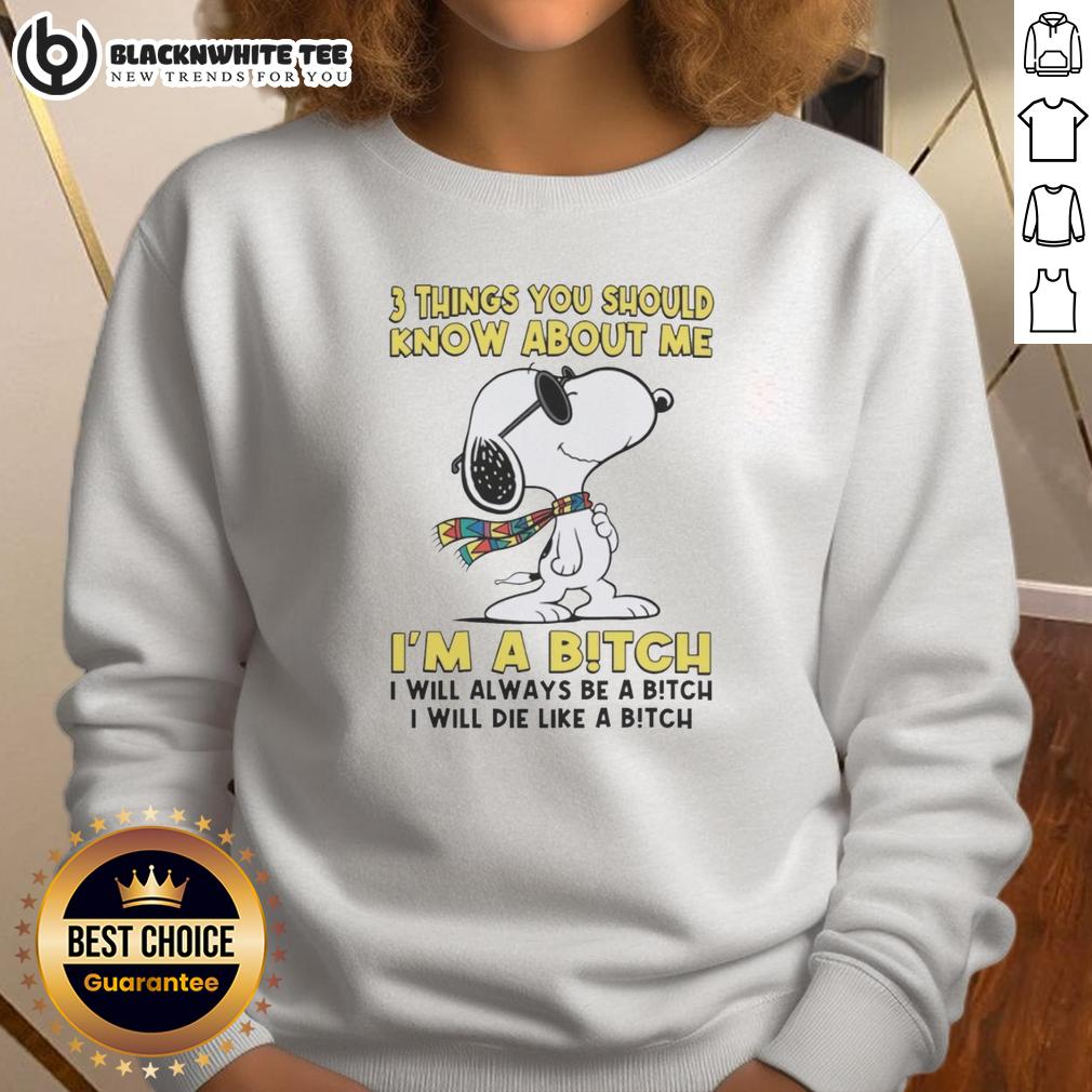 Pretty 3 Things You Should Know About Me I'm A Bitch I Will Always Be A Bitch I Will Die Like A Bitch T-Shirt - Image 5