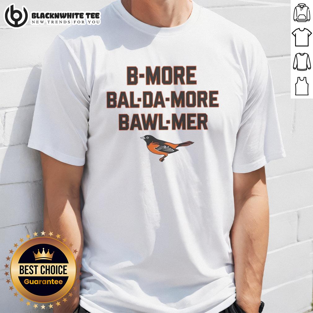 Pretty Baltimore Orioles B More Bal Da More Bawl Mer MLB T-Shirt