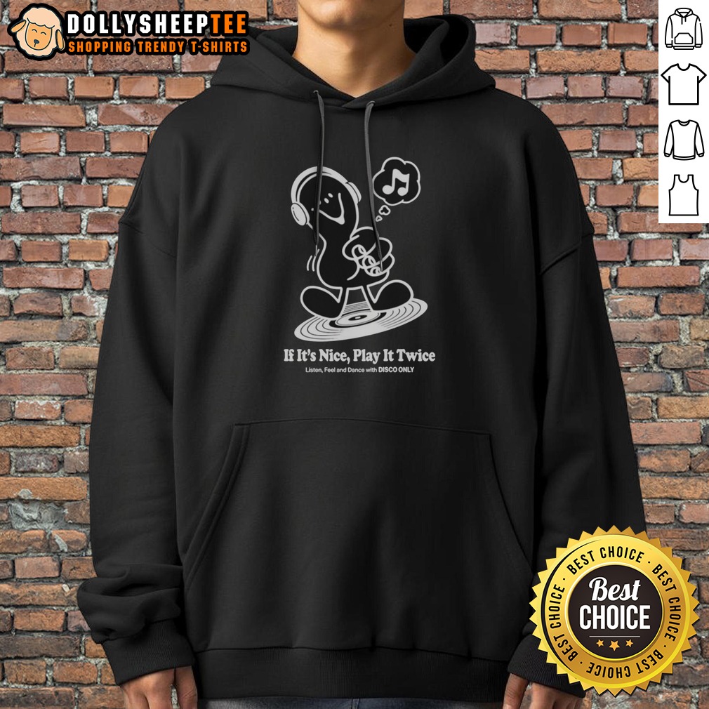 Premium Music If It'S Nice Play It Twice Listen Feel And Dance With Disco Only Shirt - Image 2