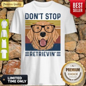 Official Don’t Stop Retrievin Dog Vintage Shirt