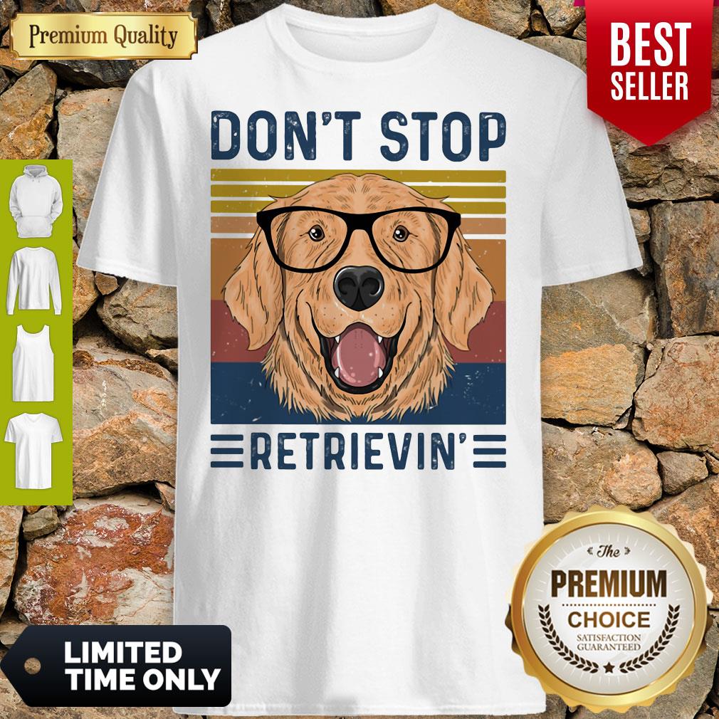 Official Don’t Stop Retrievin Dog Vintage Shirt