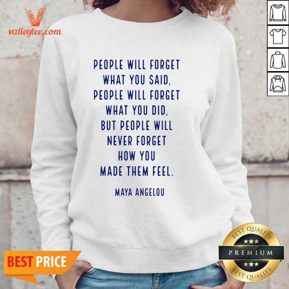 People Will Forget What You Said You Did Maya Angelou Shirt - Image 3
