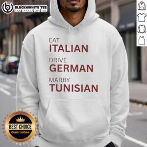 Alternative view of Nice Eat Italian Drive German Marry Tunisian T-Shirt