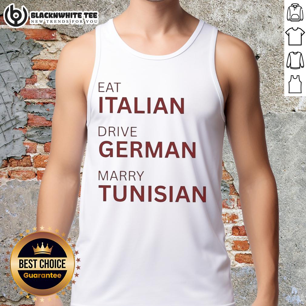 Nice Eat Italian Drive German Marry Tunisian T-Shirt - Image 4