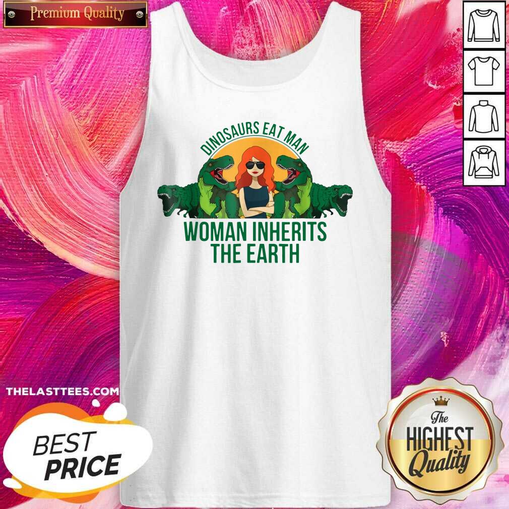 Good Dinosaurs Eat Man Woman Inherits The Earth Shirt - Image 3